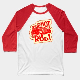 So hot, so Rod! Baseball T-Shirt